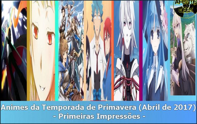 Animes da Temporada de Primavera (Abril de 2017) – Primeiras Impressões